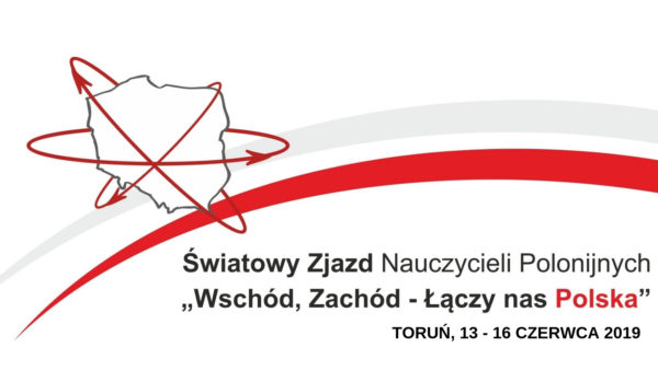 VIII Światowy Zjazd Nauczycieli Polonijnych „Wschód, Zachód – Łączy nas Polska” odbędzie się w czerwcu
