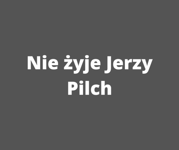 Zmarł  Jerzy Pilch