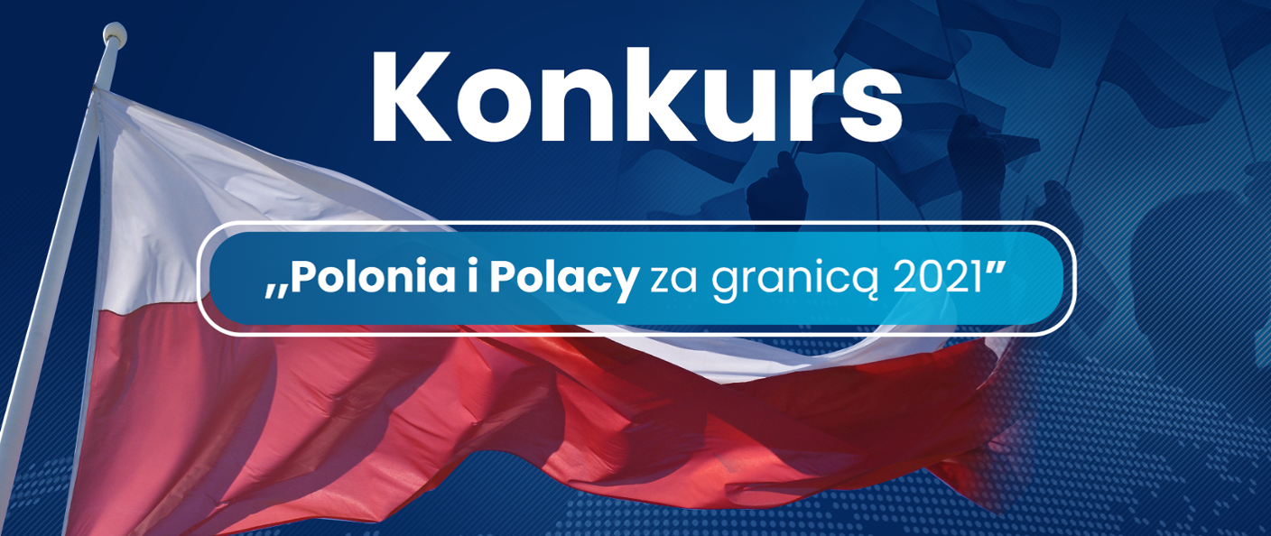 Ogłoszono konkurs „Polonia i Polacy za granicą 2021”