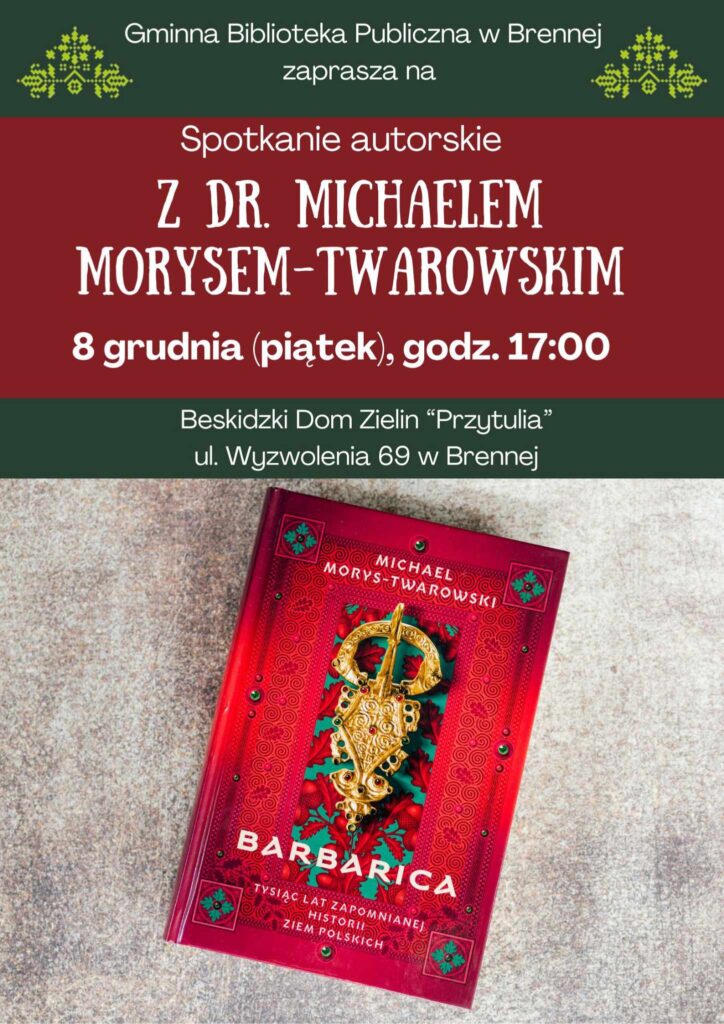 „Barbarica. Tysiąc lat zapomnianej historii ziem polskich” – spotkanie autorskie z dr. Michaelem Morysem-Twarowskim