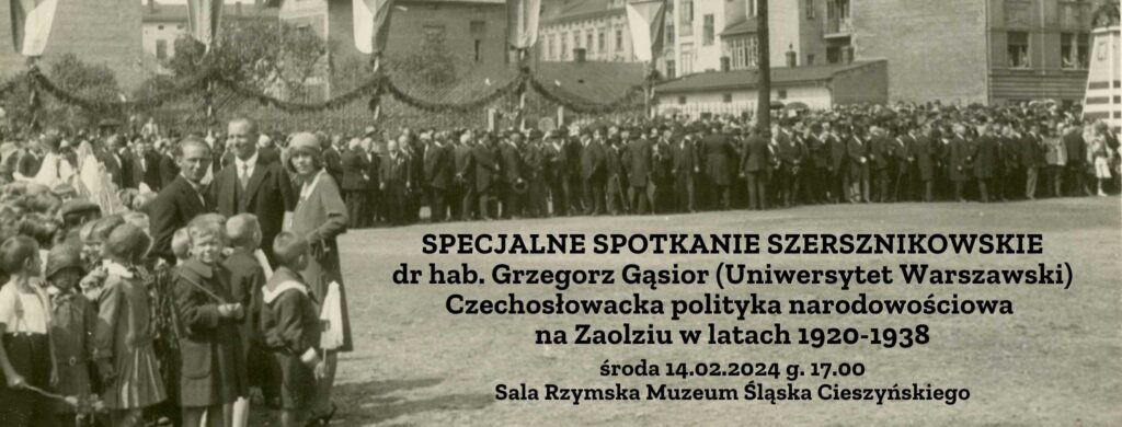 Czechosłowacka polityka narodowościowa na Zaolziu w latach 1920-1938 – wykład dr hab. Grzegorza Gąsiora w ramach specjalnego Spotkania Szersznikowskiego