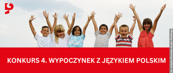Ruszył nabór wniosków do konkursu „Wypoczynek z językiem polskim”. Można otrzymać nawet 500 tysięcy złotych