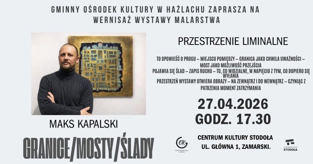 wystawa Granice/Mosty/Ślady – Maks Kapalski