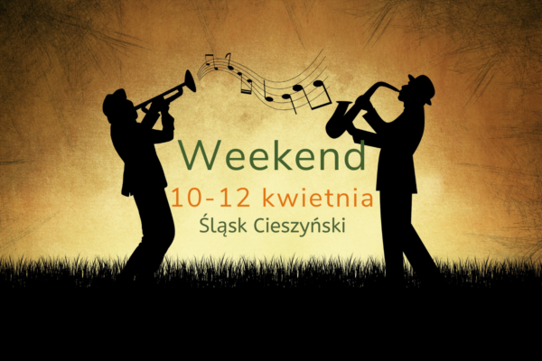 Weekend 10–12 kwietnia. Ciekawe wydarzenia na Śląsku Cieszyńskim [lista]