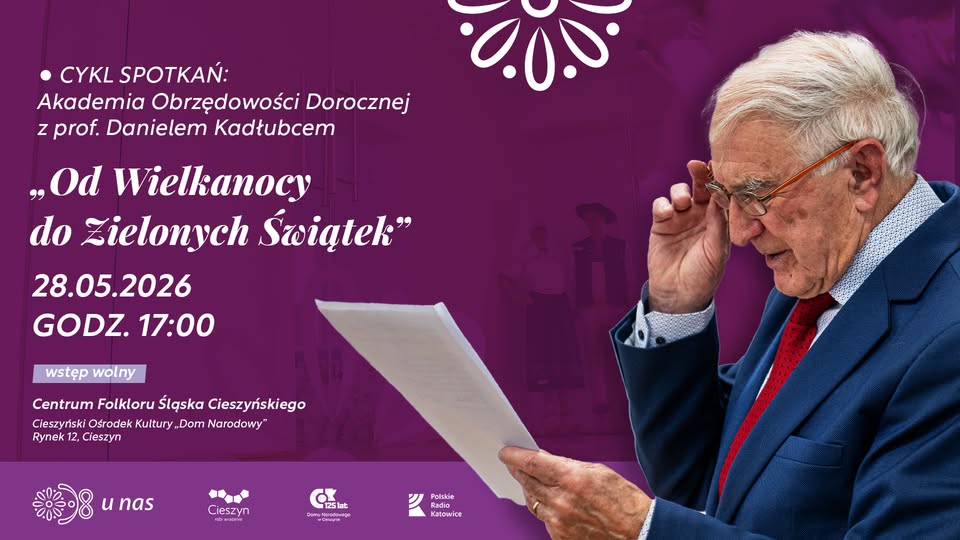 Akademia Obrzędowości Dorocznej z prof. Danielem Kadłubcem  „Od Wielkanocy do Zielonych Świątek”