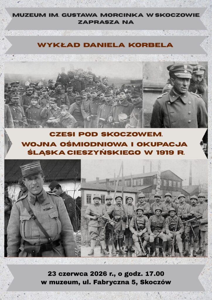 CZESI POD SKOCZOWEM. WOJNA OŚMIODNIOWA I OKUPACJA ŚLĄSKA CIESZYŃSKIEGO W 1919 r. – wykład