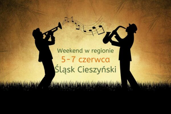 Intensywny weekend na Śląsku Cieszyńskim. Sprawdź wydarzenia od 5 do 7 czerwca