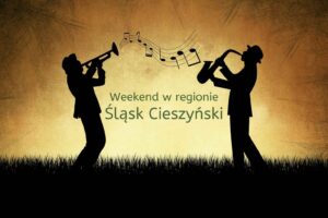 Co robić na Śląsku Cieszyńskim w weekend 28–30 sierpnia 2026? 11 propozycji