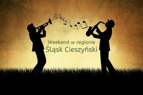 Weekend 31 lipca–2 sierpnia na Śląsku Cieszyńskim. 10 wydarzeń, na które warto się wybrać