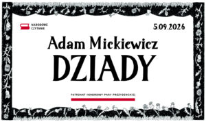 Narodowe Czytanie 2026. W tym roku „Dziady” Adama Mickiewicza